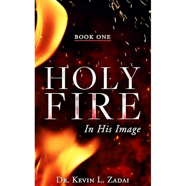 Holy Fire: The Kingdom Of God - Kindle edition by Zadai, Kevin