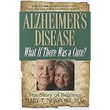 Alzheimer's Disease: What If There Was a Cure?: The Story of Ketones