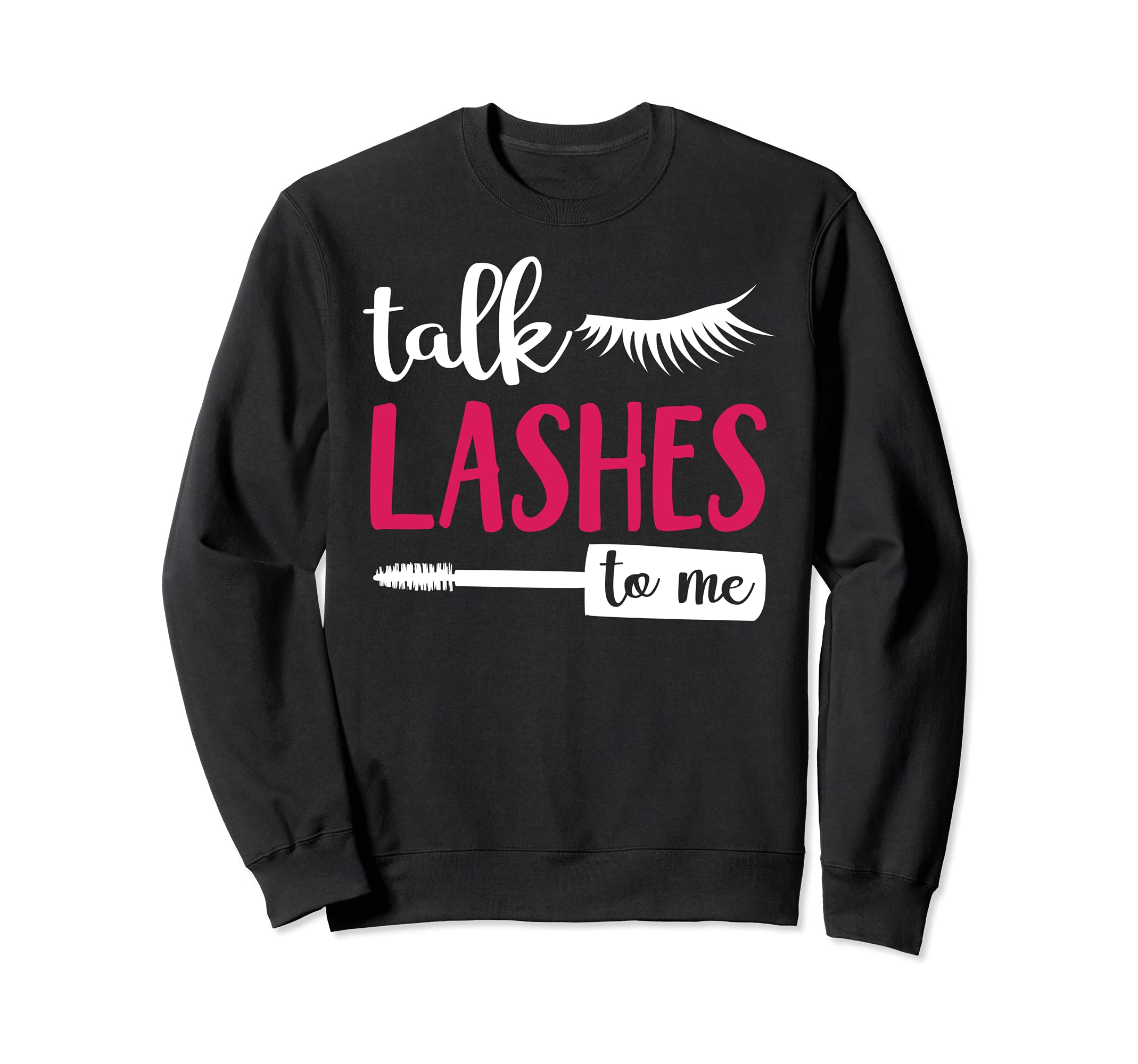 Talk lashes to me Sweatshirt