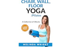 Chair, Wall, Floor Yoga/Pilates: A Collection of 3 Books (Supported Yoga and Pilates)