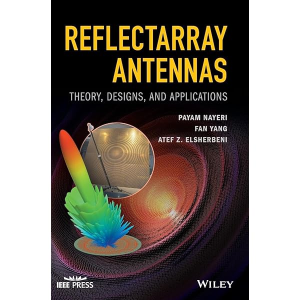 Reflectarray Antennas: Theory, Designs, and Applications (IEEE