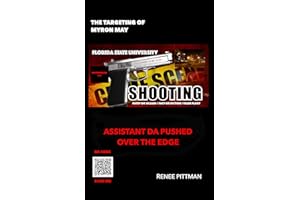 The Targeting of Myron May: Florida State University Gunman : Assistant D.A. Pushed Over the Edge (Mind Control Technology Bo