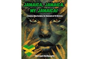 Jamaica, Jamaica. My Jamaica!: A coloring Book Featuring The Highlights Of My Homeland