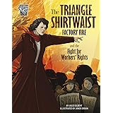 The Triangle Shirtwaist Factory Fire and the Fight for Workers' Rights (Movements and Resistance)