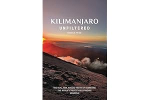 Kilimanjaro Unfiltered: The Real, Raw, Rugged Truth of Summiting the World’s Tallest Freestanding Mountain