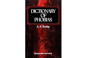 The Phobias Dictionary: Definitions, Descriptions, and Origins