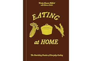 Eating at Home: The Nourishing Practice of Everyday Cooking [A Cookbook]