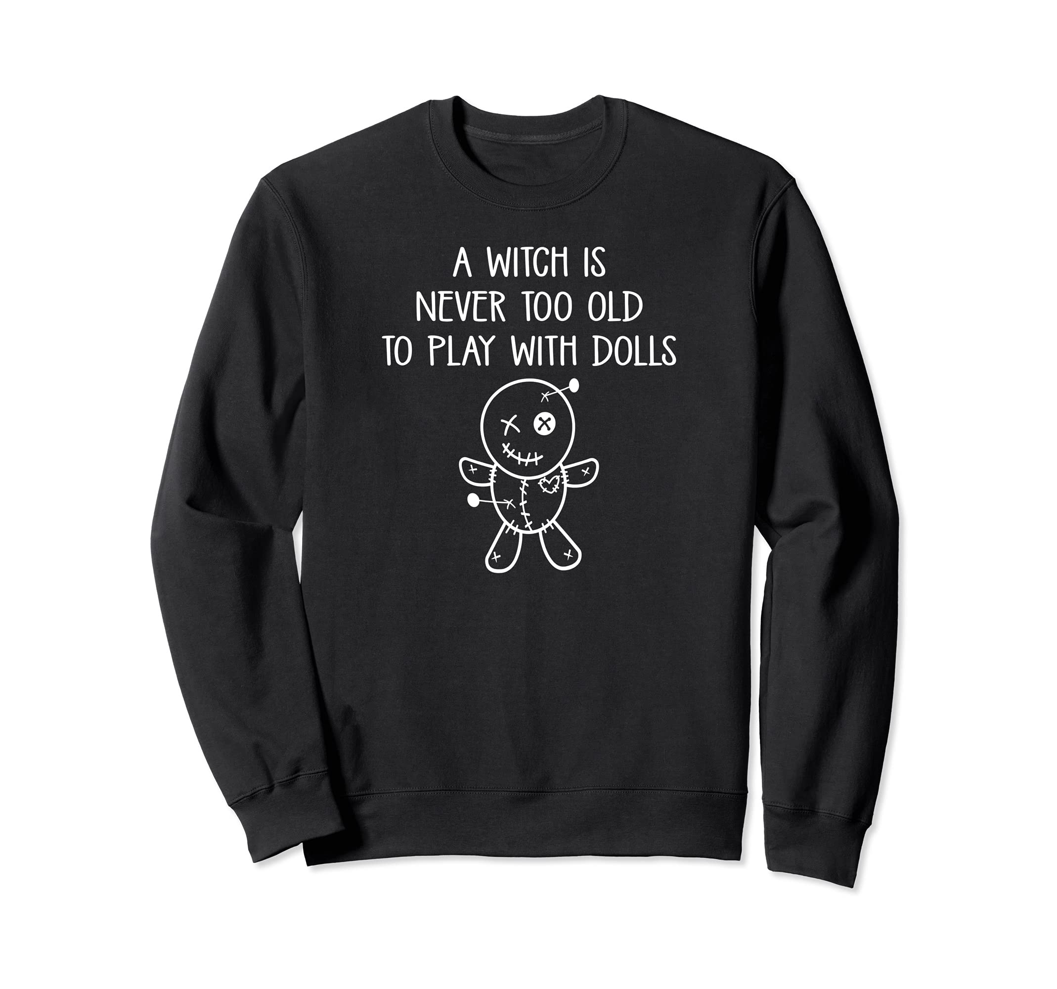 Never Too Old To Play With Dolls Voodoo Pagan Cheeky Witch Sweatshirt