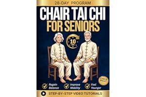 Chair Tai Chi for Seniors: Gentle & Safe 10-Minute Daily Routine Workouts | An Illustrated 28-Day Beginner Fitness Plan to Im