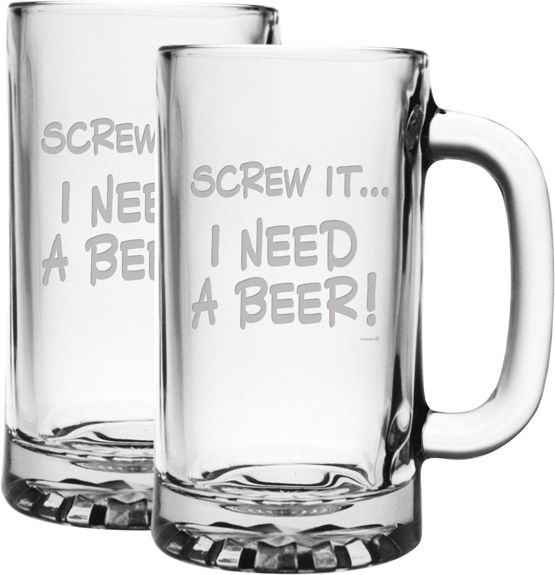 Fineware Screw It. I Need a Beer - Two 16 ounce Sandblast Etched Funny Glass Beer Mugs