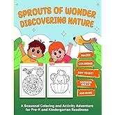Sprouts Of Wonder Discovering Nature: A Seasonal Coloring and Activity Adventure for Pre-K and Kindergarten Readiness