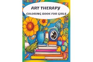 Art Therapy Coloring Book For Girls: With Positive Affirmations for Mindfulness, Confidence and Motivation