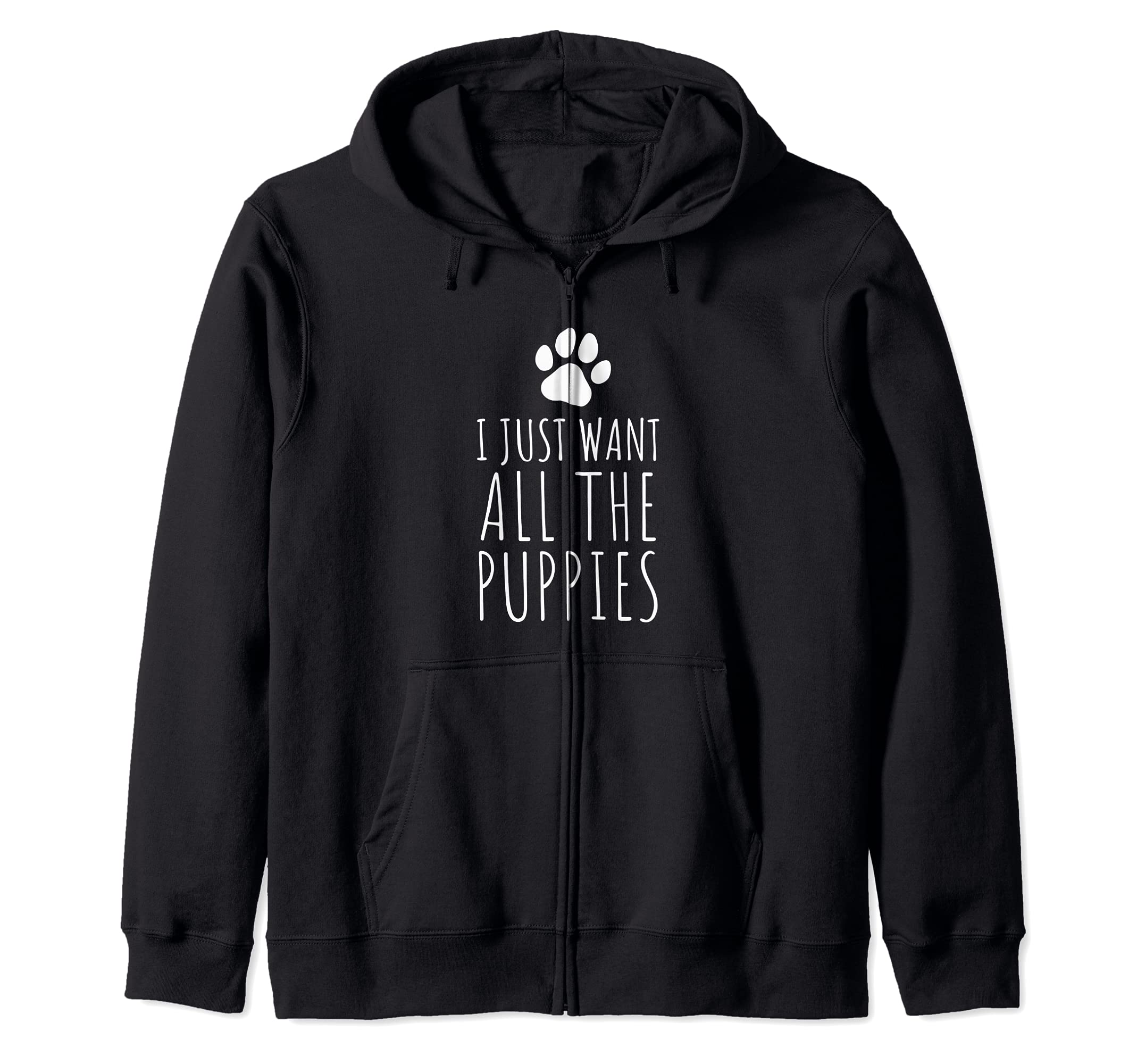 I Just Want All The Puppies - Funny Paw Dog Owners Zip Hoodie