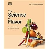 The Science of Flavor: Unlock the Secrets of Flavorful Cooking (The Science of Food)