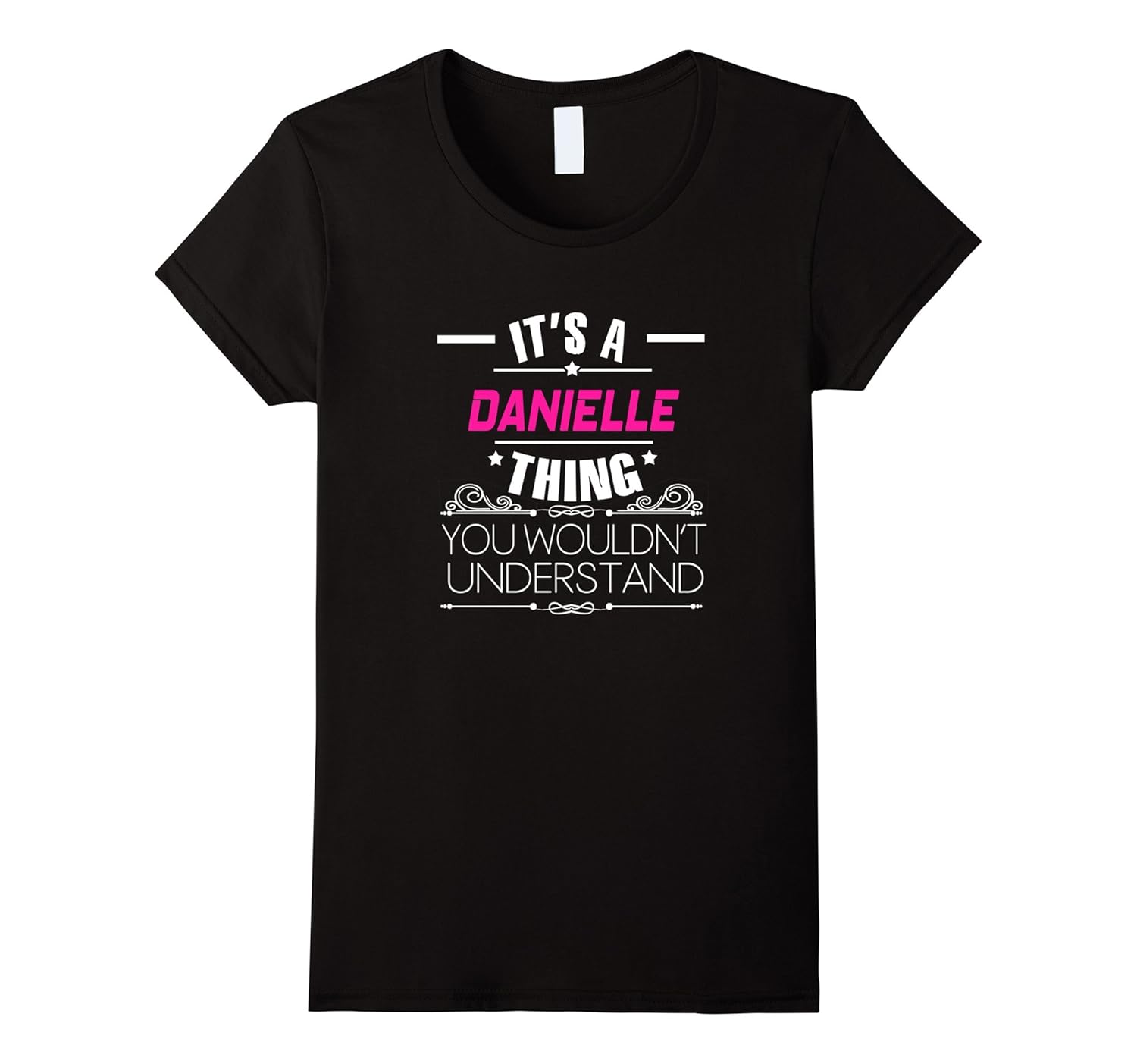 Womens It's A Danielle Thing, You Wouldn't Understand T Shirt-ANZ