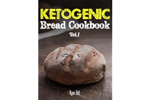 Ketogenic Bread Cookbook: 30 Gluten Free Low Carb Easy Recipes That is Perfect For Paleo Diet & Ketogenic Diet: Pancakes, Bre