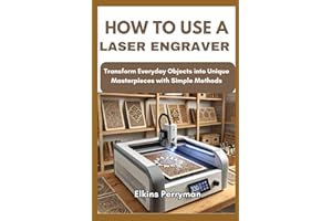 HOW TO USE A LASER ENGRAVER: Transform Everyday Objects into Unique Masterpieces with Simple Methods