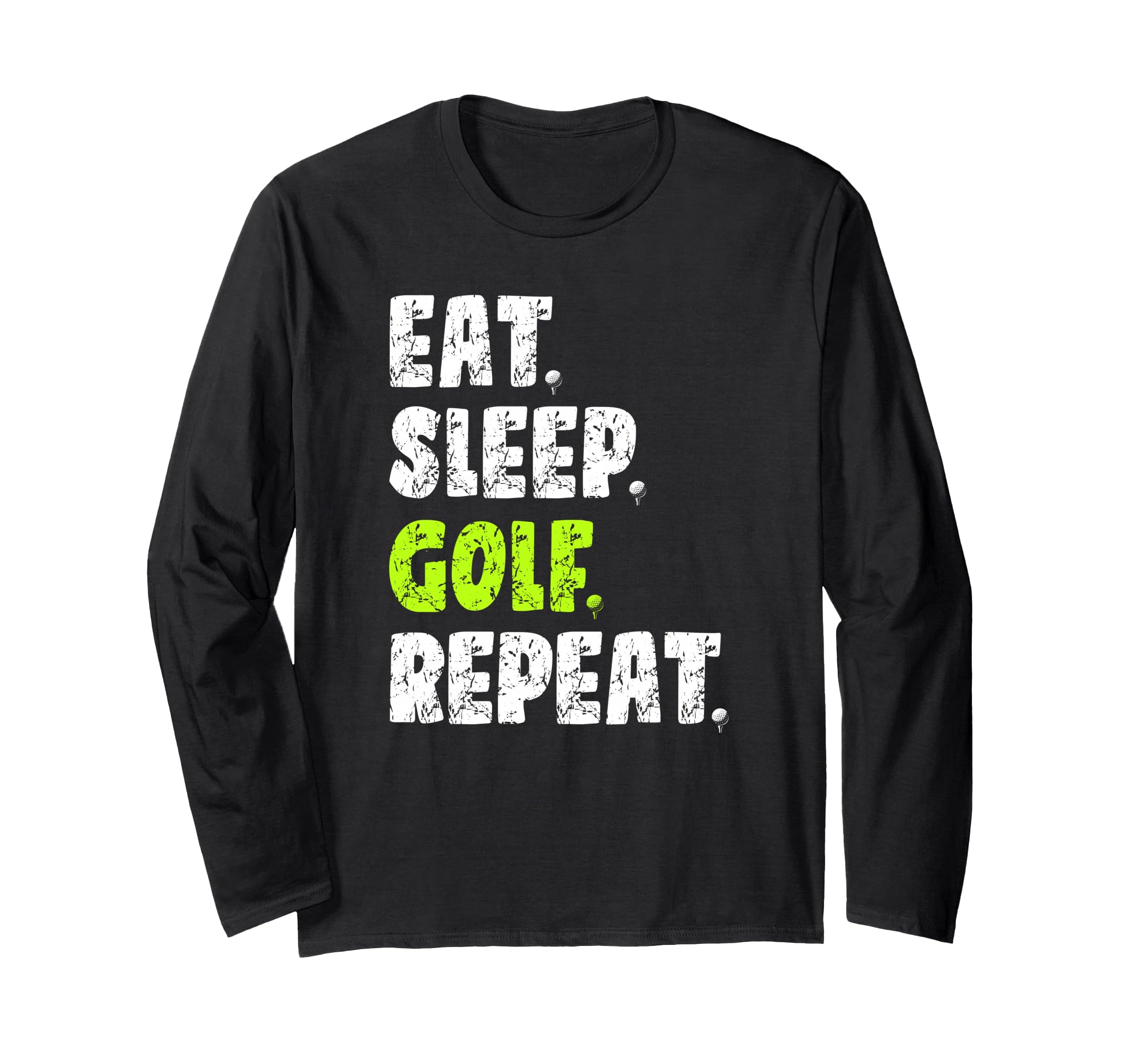 Eat Sleep Golf Repeat | Golfers Long Sleeve T-Shirt