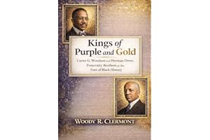 Kings of Purple and Gold: Carter G. Woodson and Herman Dreer, Fraternity Brothers at the Fore of Black History