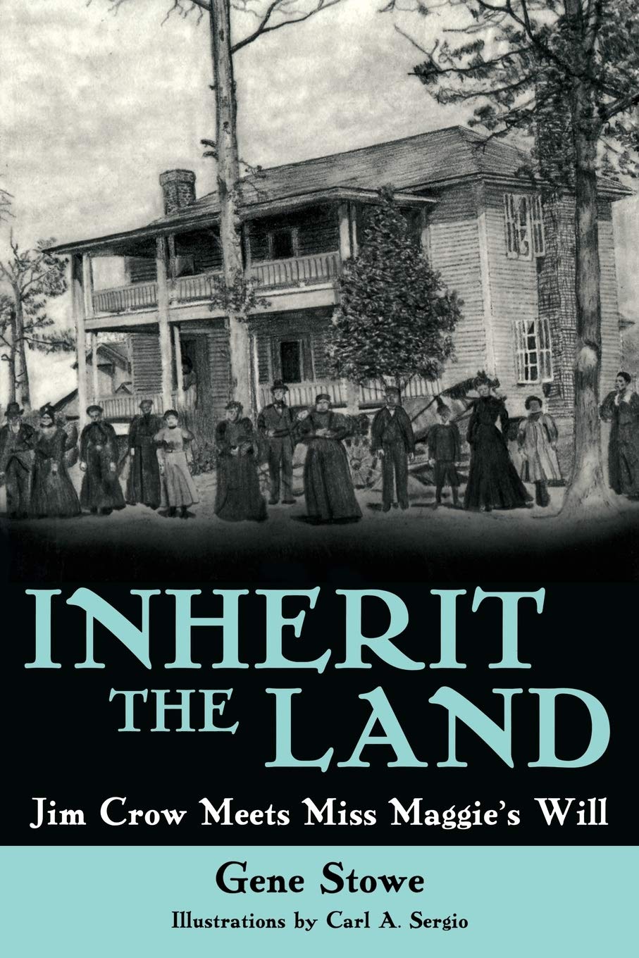 Inherit the Land: Jim Crow Meets Miss Maggie' s Will Inherit the Land: Jim Crow Meets Miss Maggie' s Will Paperback Kindle Hardcover