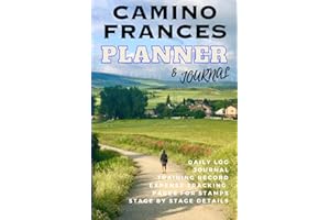 Camino Frances Planner & Journal : Training planner * Expenses Tracker * Stage Details * Daily Log * Pilgrimage on The Camino