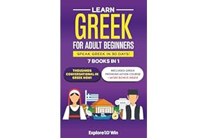 Learn Greek for Adult Beginners: 7 Books in 1: Speak Greek In 30 Days!
