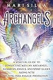 Archangels: A Spiritual Guide to Connecting with an