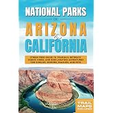 National Parks of Arizona & California: Stress Free Guide to Tranquil Retreats, Scenic Hikes, and Exhilarating Adventures for