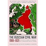 The Russian Civil War, 1918–1921: An Operational-Strategic Sketch of the Red Army’s Combat Operations