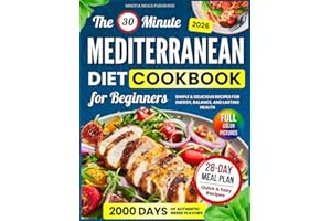 Mediterranean Diet Cookbook for Beginners: 2000 Days with 30-Minute Simple & Delicious Recipes for Energy, Balance, and Lasti