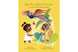 Afia the Ashanti Princess: A Visit to the Motherland (The Ashanti Princess and Prince Adventures in Ghana)