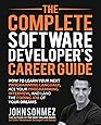 The Complete Software Developer's Career Guide: How to Learn Programming Languages Quickly, Ace Your Programming Interview, and Land Your Software Developer Dream Job