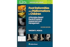 Foot Deformities and Malformations in Children: A Principles-Based, Practical Guide to Assessment and Management: Print + eBo