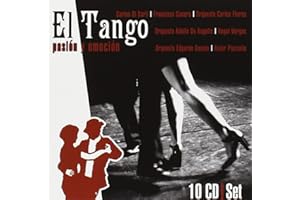 El Tango" pasión y emoción: Astor Piazzolla, Carlos Gardel, Francisco Canaro, Carlos Di Sarli, ...