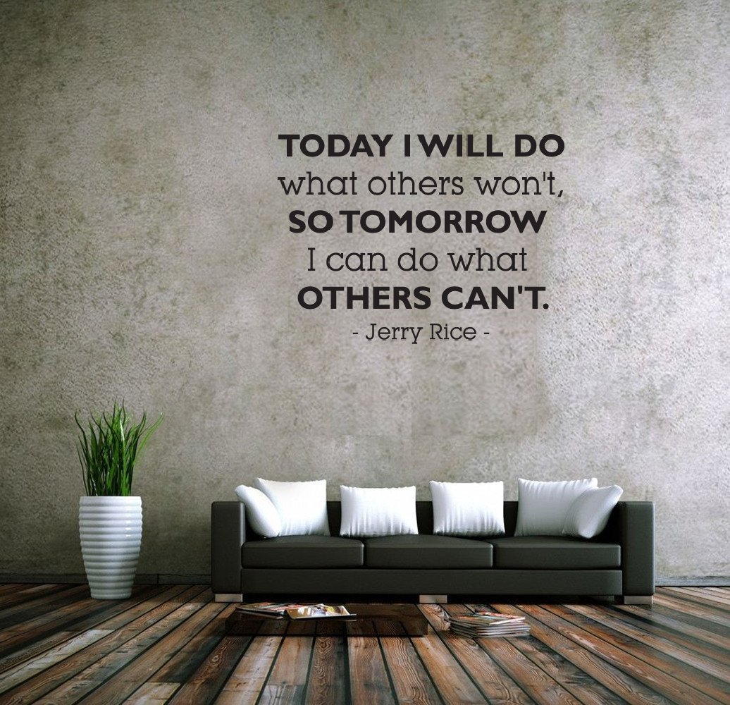 fgdgf Today I Will do What Others Won't, so Tomorrow I can do What Others Can't. - Jerry Rice Vinyl Wall Decals Quotes Sayings Words Art Deco Lettering Inspirational