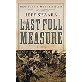 The Last Full Measure: A Novel of the Civil War (Civil War Trilogy)