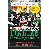 Streetwise Italian Dictionary/Thesaurus: The User-Friendly Guide to Italian Slang and Idioms (Streetwise Series)