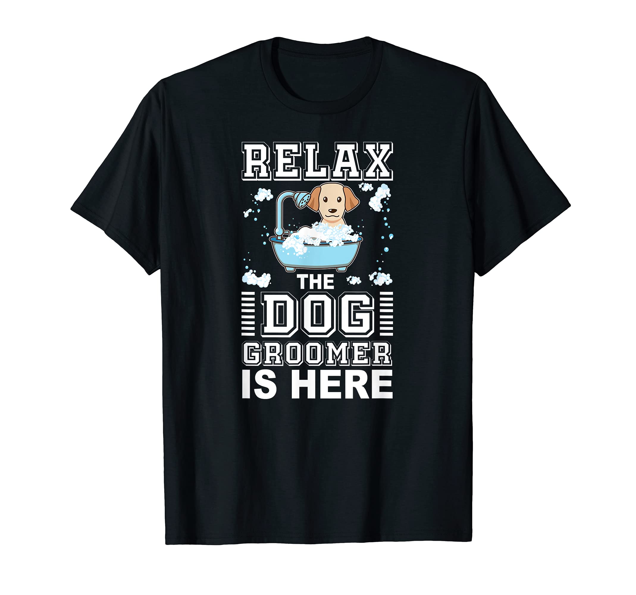 Puppy Care Grooming Cuddler - Relax the Dog Groomer Is Here T-Shirt