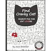 Find Cranky Cat! Search Fun for Cat Lovers: - A Search and Find Book of Increasing Difficulty with Gorgeous Illustrations and Inspiring Feel-Good Cat Quotes
