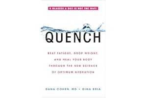 Quench: Beat Fatigue, Drop Weight, and Heal Your Body Through the New Science of Optimum Hydration