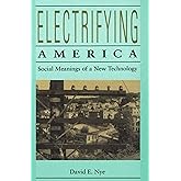 Electrifying America: Social Meanings of a New Technology, 1880-1940