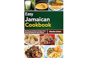 EASY JAMAICAN COOKBOOK: Deliciously Authentic Recipes That Bring the Island to Your Kitchen