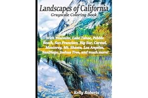 Landscapes of California Grayscale Coloring Book: With Yosemite, Lake Tahoe, Pebble Beach, San Francisco, Big Sur, Carmel, Monterey, Mt. Shasta, Los ... and much more! (Our Beautiful United States)