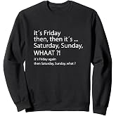 It's Friday Then, Saturday Sunday - Good Vibes Sweatshirt