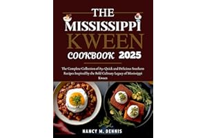 The Mississippi Kween cookbook 2025: The Complete Collection of 85+ Quick and Delicious Southern Recipes Inspired by the Bold