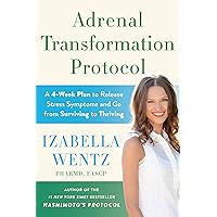 Adrenal Transformation Protocol: A 4-Week Plan to Release Stress Symptoms and Go from Surviving to Thriving