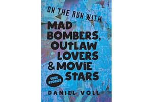 On the Run with Mad Bombers, Outlaw Lovers & Movie Stars: True Stories