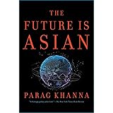 The Future Is Asian: Commerce, Conflict, and Culture in the 21st Century