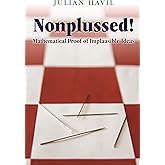 Nonplussed!: Mathematical Proof of Implausible Ideas