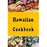 Hawaiian Cookbook: Delicious Recipes From the Hawaiian Islands (Cooking Around the World)